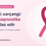 Süd vəzi xərçəngi: erkən diaqnostika həyat xilas edir